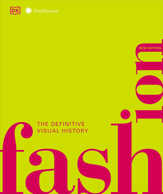 Fashion, New Edition: The Definitive Visual Guide (Smithsonian)